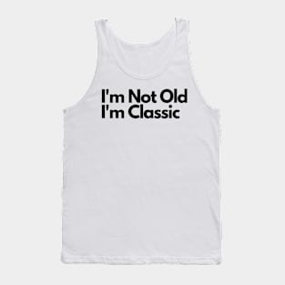 I'm Not Old I'm Classic Tank Top